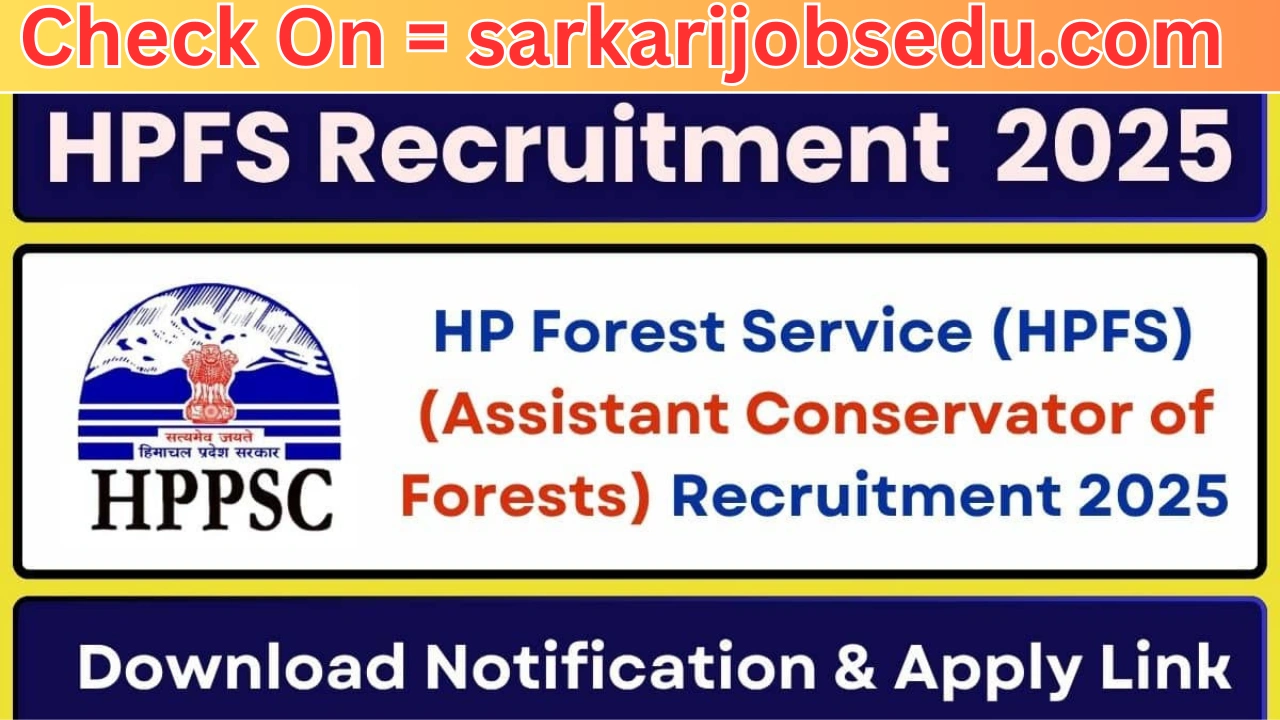 HPPSC HPFS Recruitment 2025: Apply Online For Assistant Conservator of Forests Posts, Check Eligibility