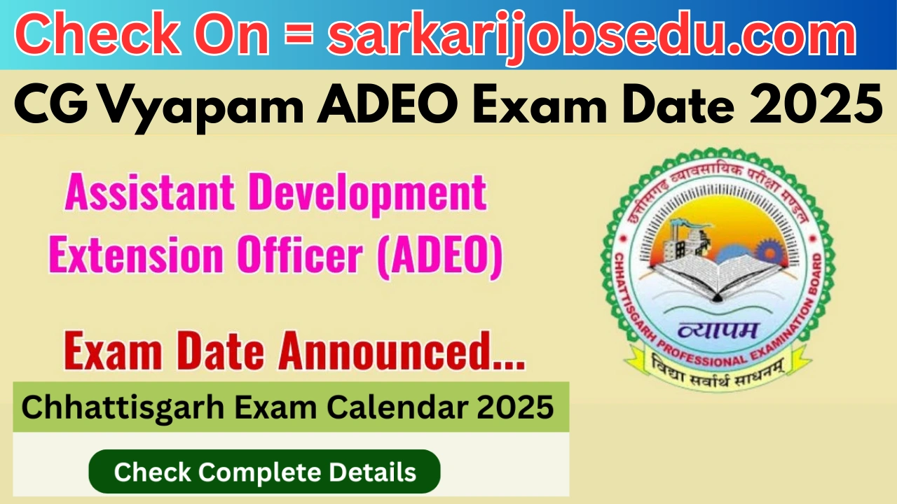 CG Vyapam ADEO Exam Date 2025 Announced at vyapamcg.cgstate.gov.in Exam details here