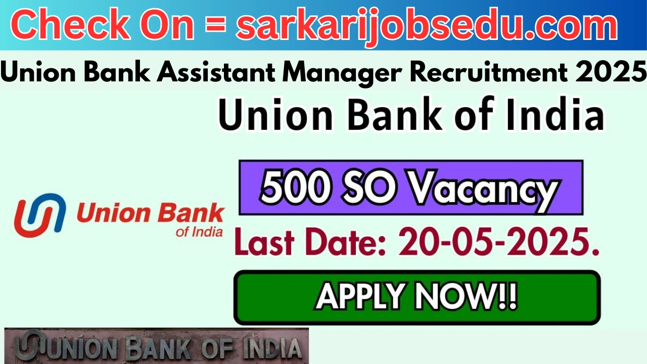 Union Bank Assistant Manager Recruitment 2025, Apply Online for 500 Vacancies