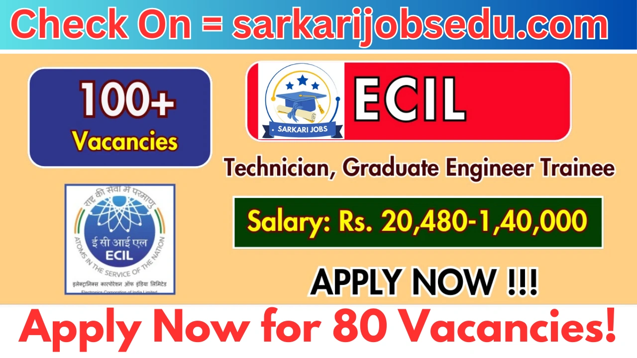 ECIL GET Recruitment 2025: Golden Opportunity for Graduate Engineer Trainees – Apply Now for 80 Vacancies!