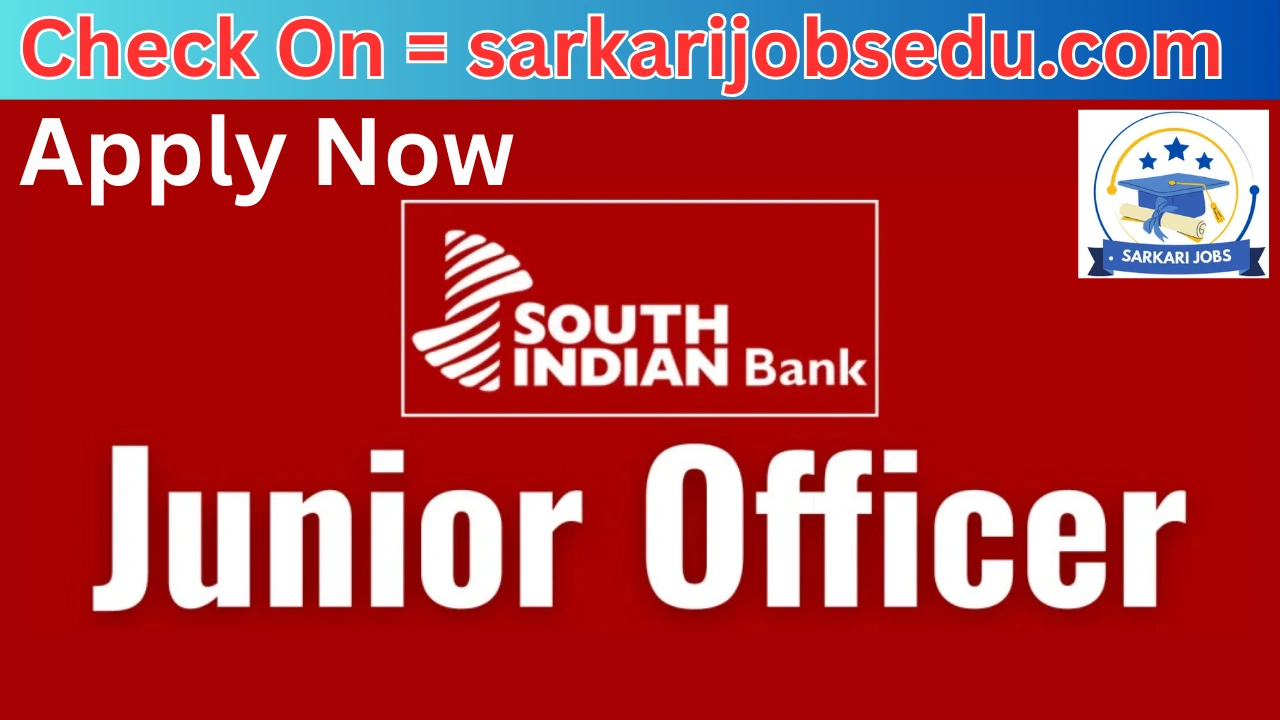 South Indian Bank (SIB) Junior Officer Recruitment 2025: Apply Now, Check Eligibility & Last Date