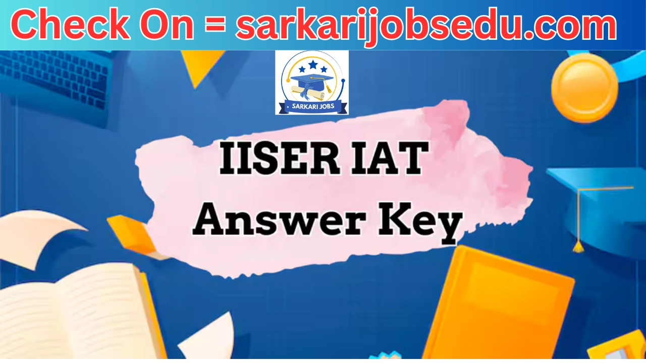 IISER 2025 Answer Key Live; IAT Question Paper Analysis, Exam Difficulty & Provisional Answer Key Link