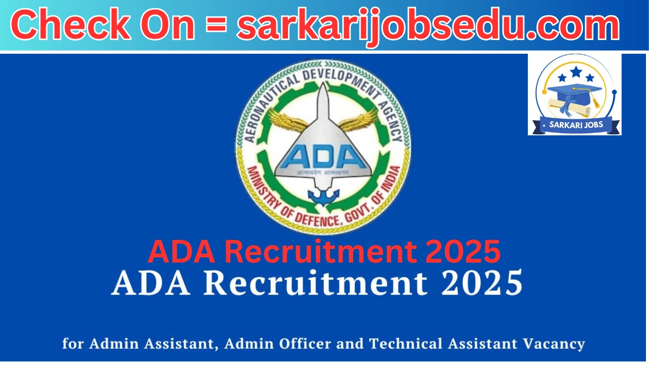 ADA Recruitment 2025, Apply Online for Technical Assistant and others at ada.gov.in, Check Eligibility, Selection Process and More