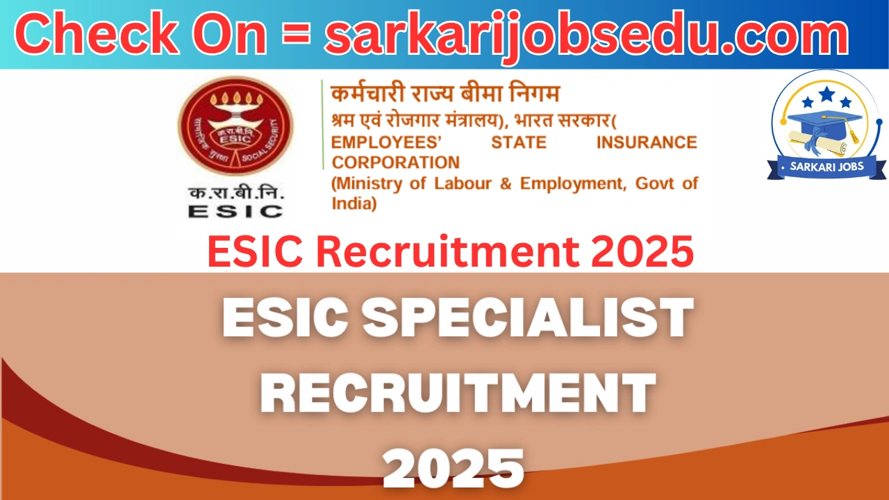ESIC Recruitment 2025 Notification Out for 558 Posts