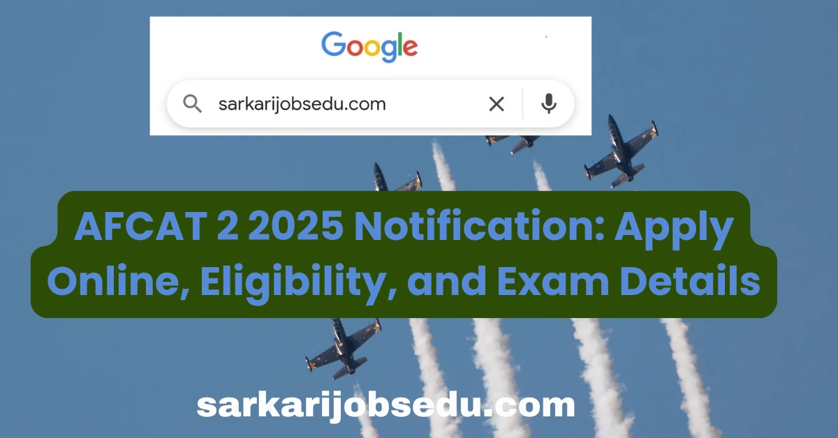AFCAT 2 2025 Notification: Apply Online, Eligibility, and Exam Details