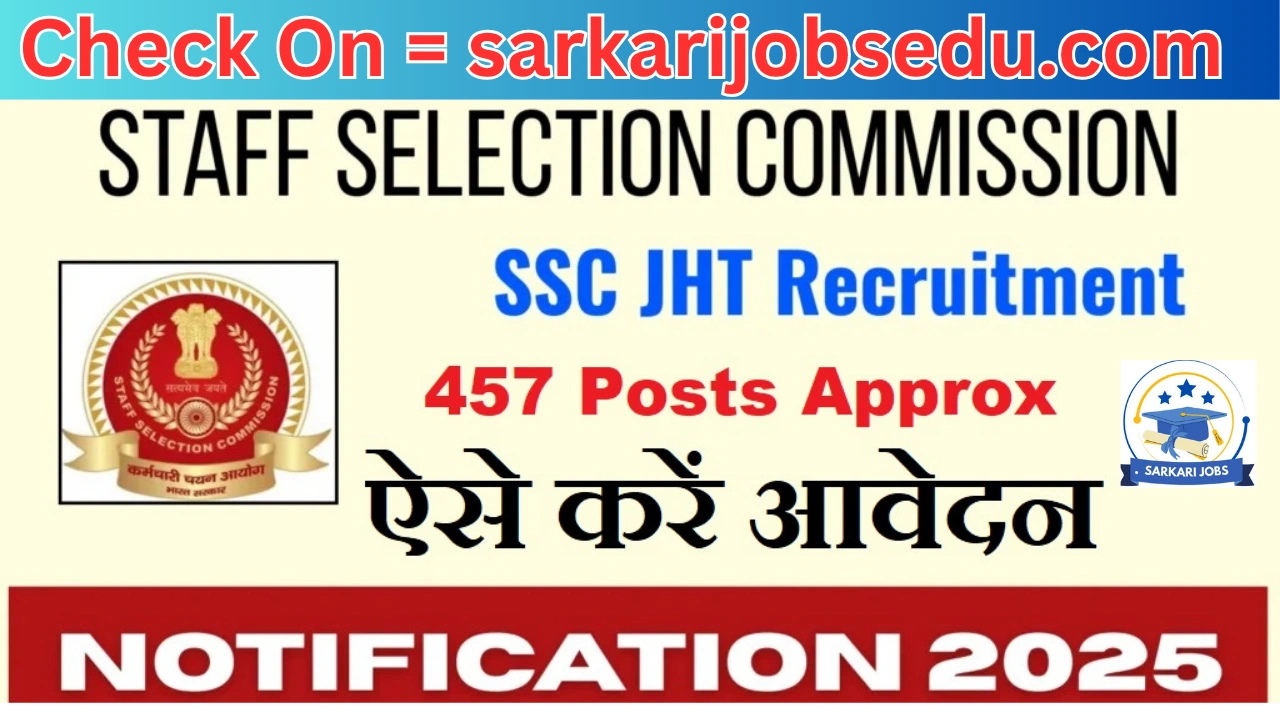 SSC JHT Vacancy 2025 Apply Online, Notification