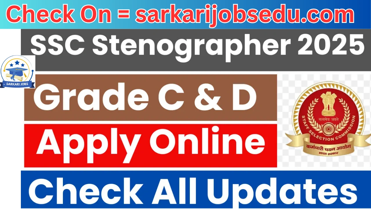 SSC Stenographer Grade C, D Vacancy 2025 (261 Post) Apply Online, Eligibility, Fee, Last Date